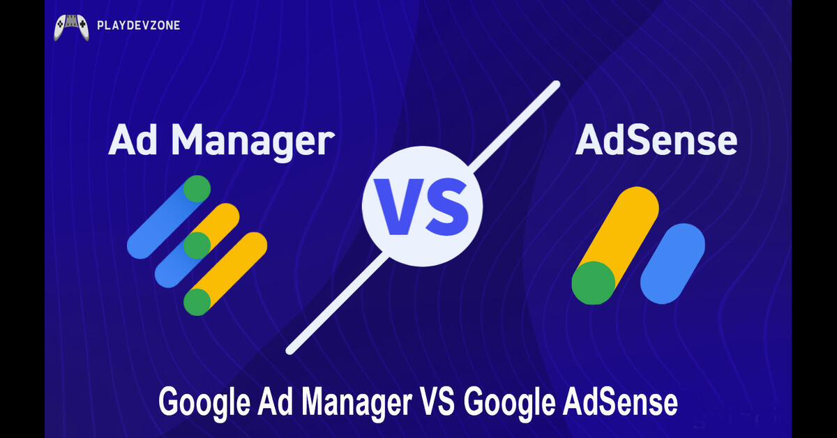 Google Ad Manager VS Google AdSense