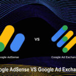 Google AdSense VS Google Ad Exchange