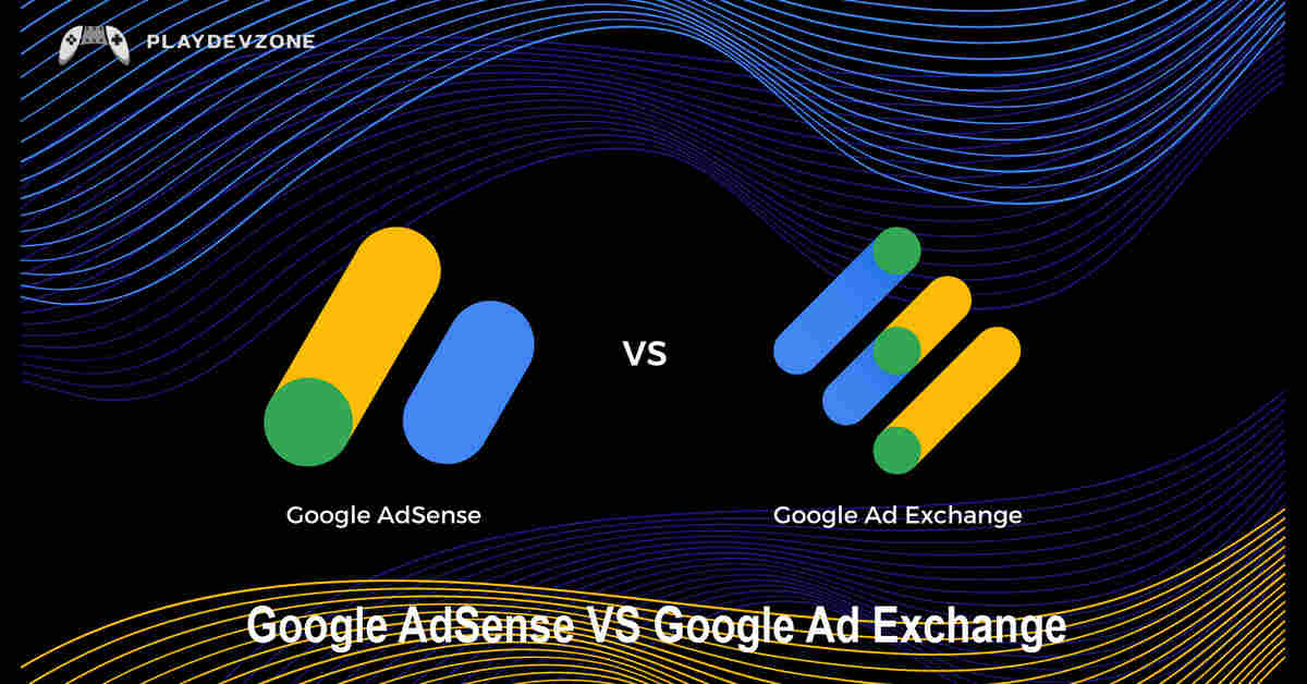 Google AdSense VS Google Ad Exchange