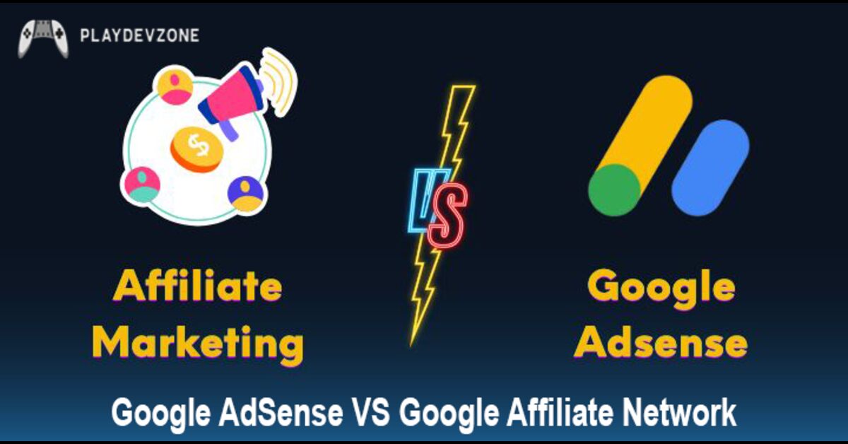 Google AdSense vs Google Affiliate Network