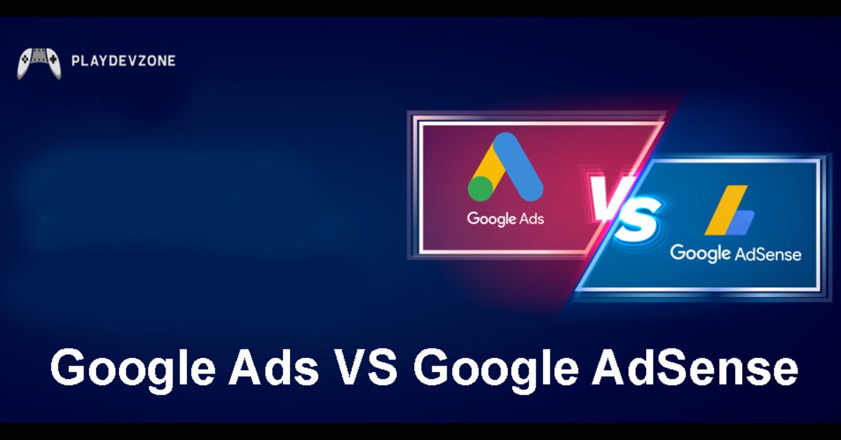 Google Ads vs Google AdSense